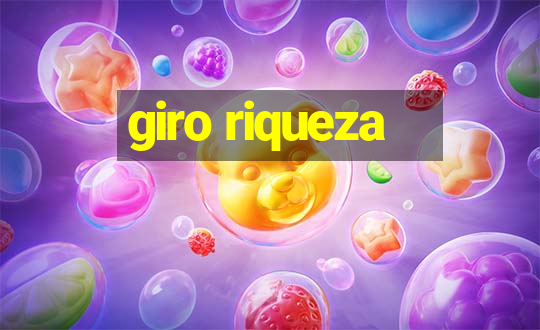 giro riqueza