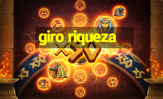 giro riqueza