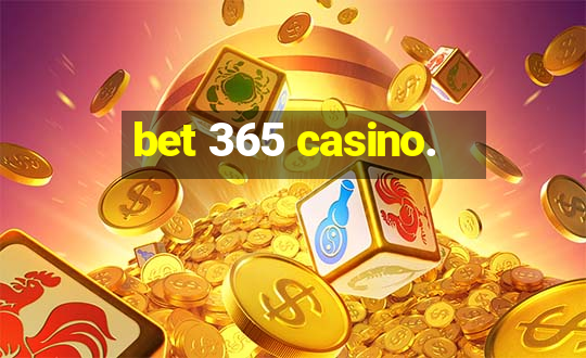 bet 365 casino.