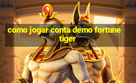 como jogar conta demo fortune tiger