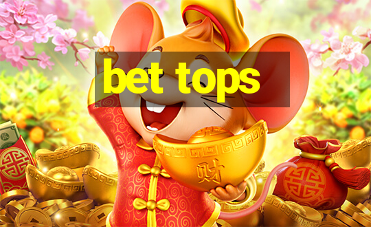 bet tops