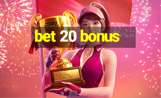 bet 20 bonus