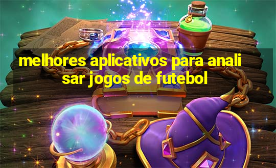 melhores aplicativos para analisar jogos de futebol