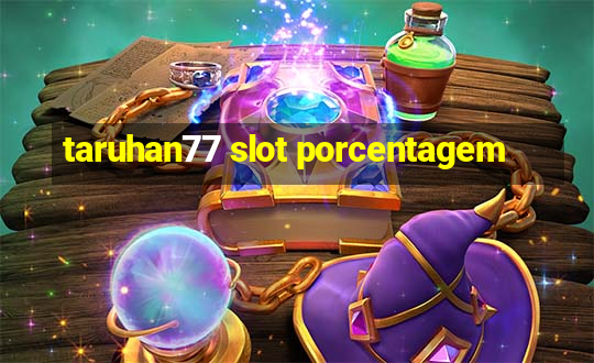 taruhan77 slot porcentagem