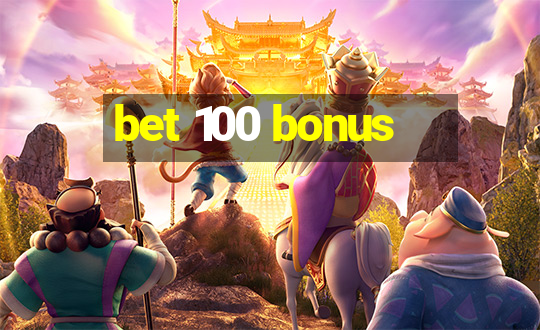 bet 100 bonus