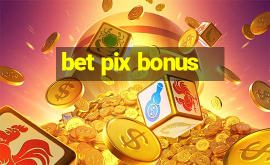 bet pix bonus