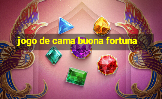 jogo de cama buona fortuna