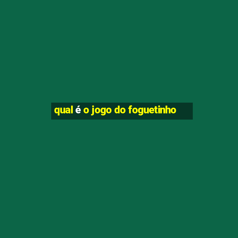 qual é o jogo do foguetinho