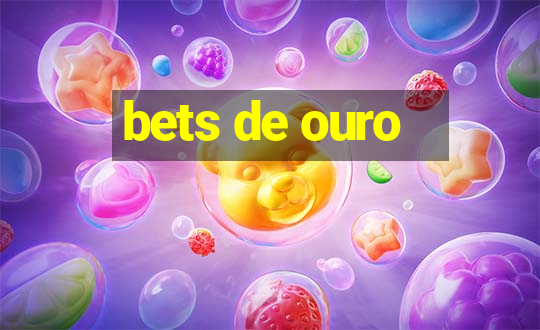 bets de ouro