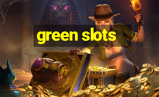 green slots