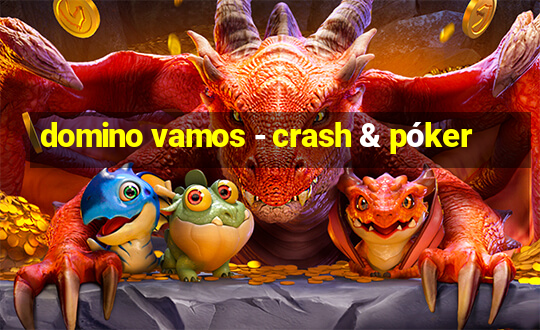 domino vamos - crash & póker