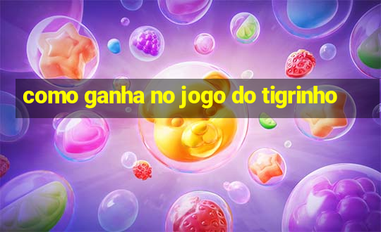 como ganha no jogo do tigrinho