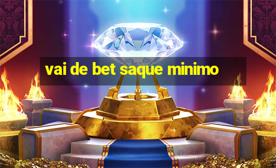 vai de bet saque minimo