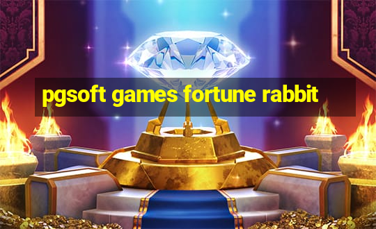 pgsoft games fortune rabbit