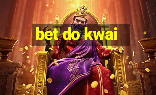 bet do kwai