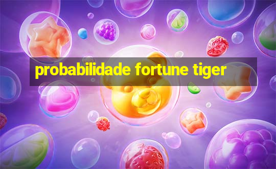 probabilidade fortune tiger