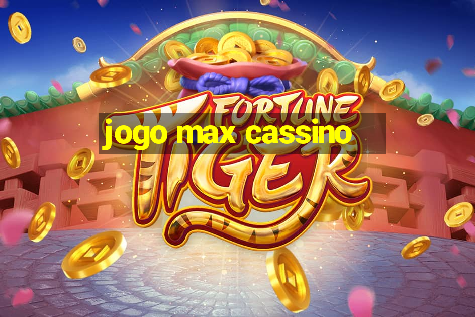 jogo max cassino