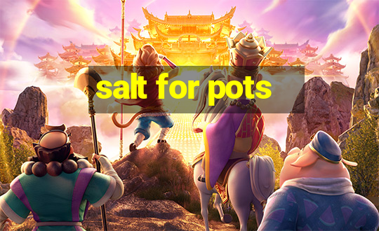 salt for pots