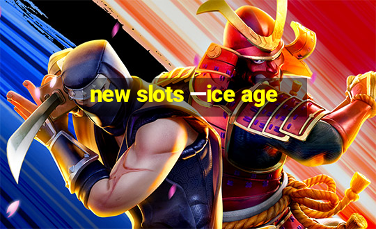 new slots —ice age