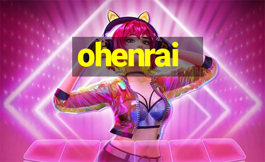 ohenrai