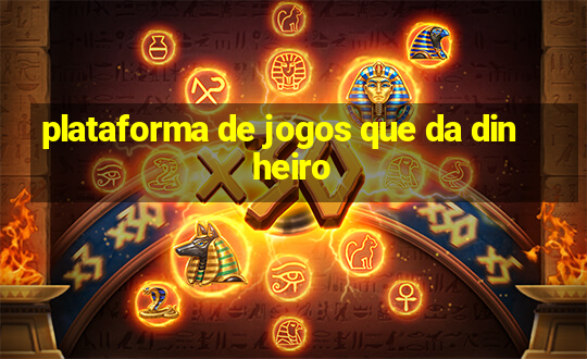 plataforma de jogos que da dinheiro