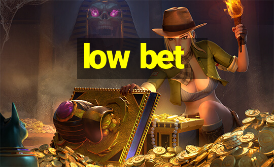 low bet