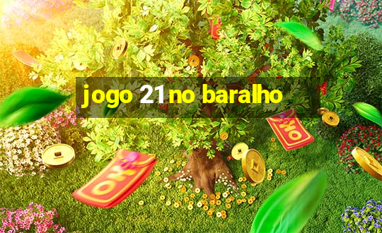 jogo 21 no baralho