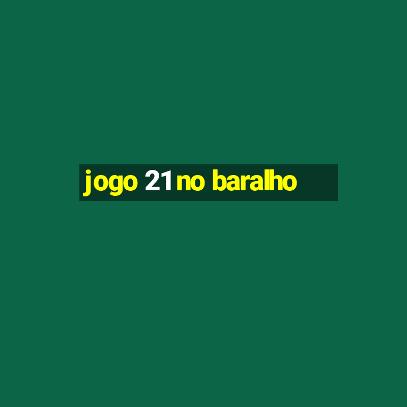 jogo 21 no baralho