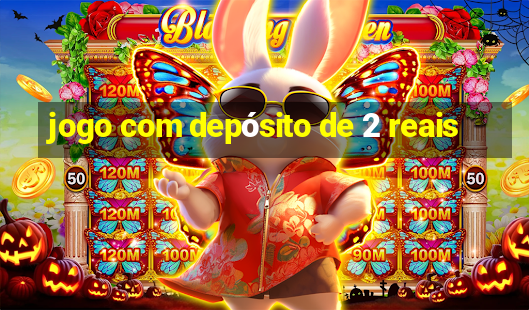 jogo com depósito de 2 reais