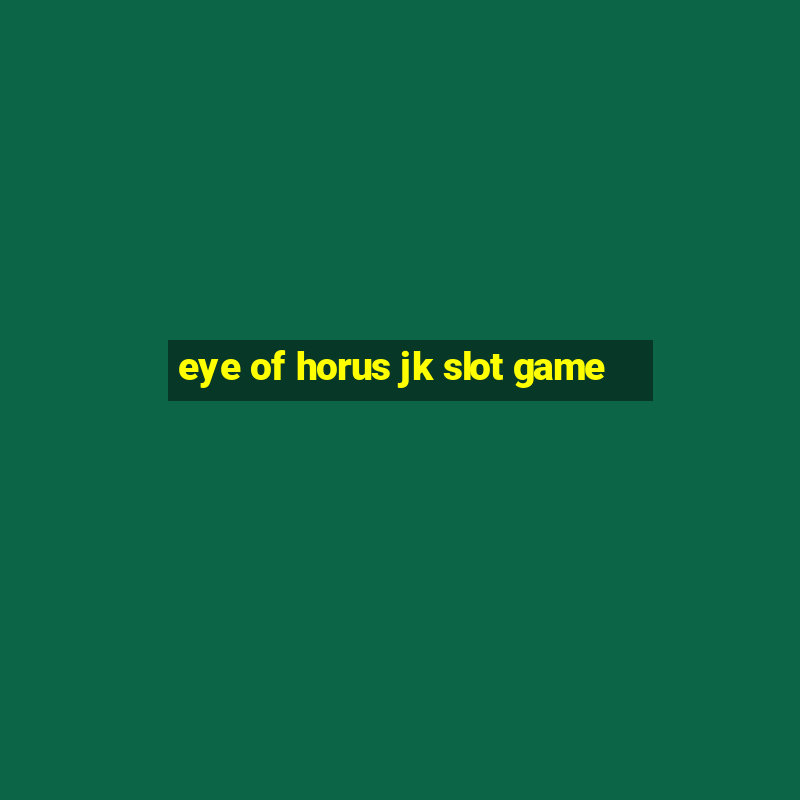 eye of horus jk slot game