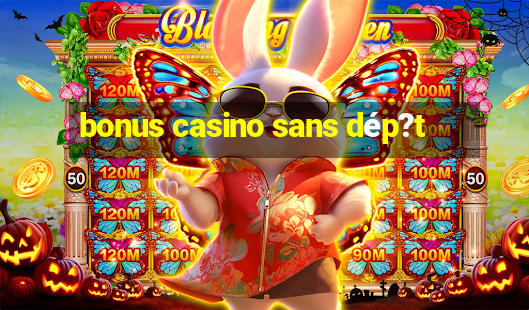 bonus casino sans dép?t