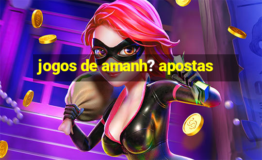 jogos de amanh? apostas