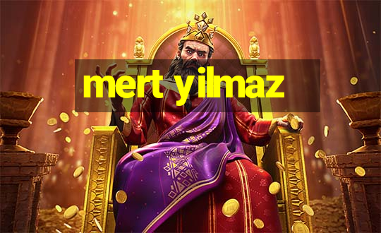 mert yilmaz