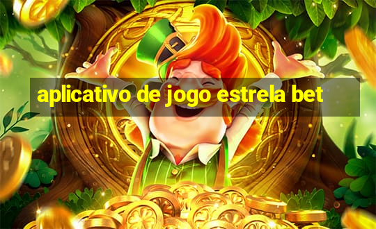 aplicativo de jogo estrela bet