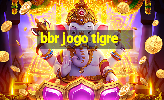 bbr jogo tigre