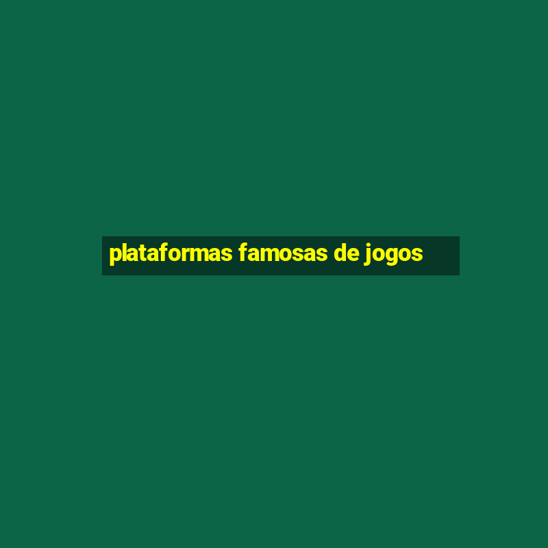 plataformas famosas de jogos