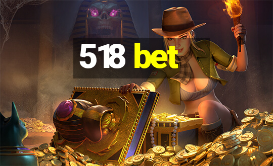 518 bet