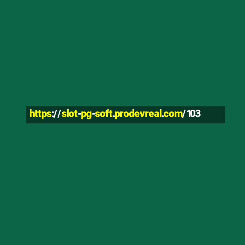 https://slot-pg-soft.prodevreal.com/103