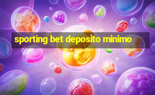 sporting bet deposito minimo