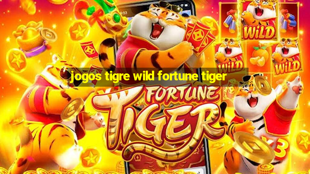 jogos tigre wild fortune tiger