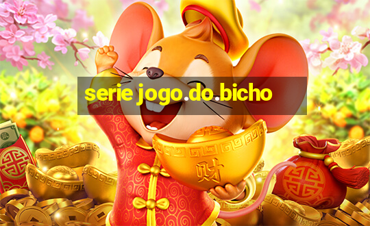 serie jogo.do.bicho