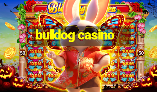 bulldog casino