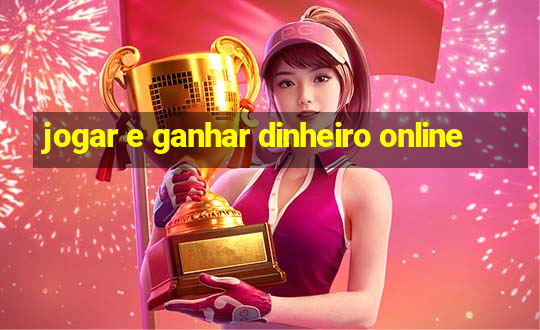 jogar e ganhar dinheiro online