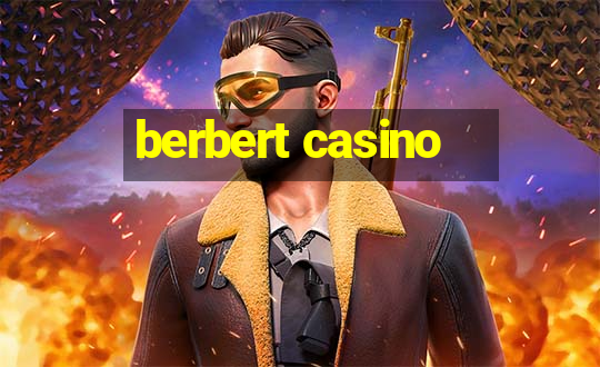 berbert casino