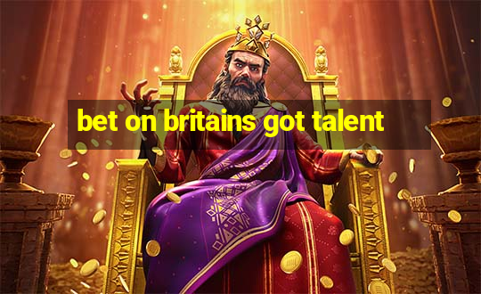 bet on britains got talent