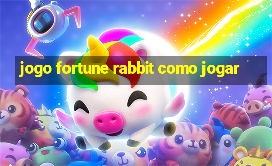 jogo fortune rabbit como jogar