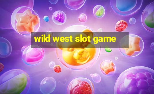 wild west slot game