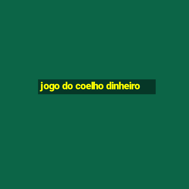 jogo do coelho dinheiro