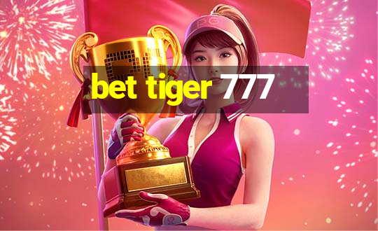 bet tiger 777