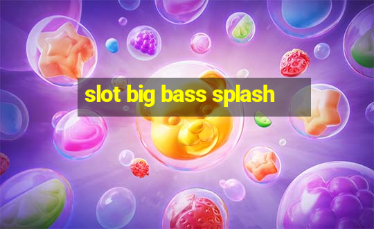 slot big bass splash